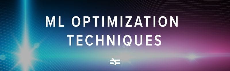 ML optimization techniques